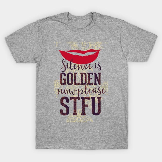 Silence is Golden T-Shirt by CoffeeandTeas